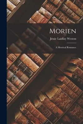 Morien: Un roman metric - Morien: A Metrical Romance