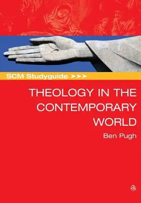 Scm Studyguide: Teologia în lumea contemporană - Scm Studyguide: Theology in the Contemporary World