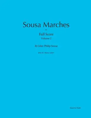 Marșuri Sousa în partitură completă: Volume 2 - Sousa Marches in Full Score: Volume 2