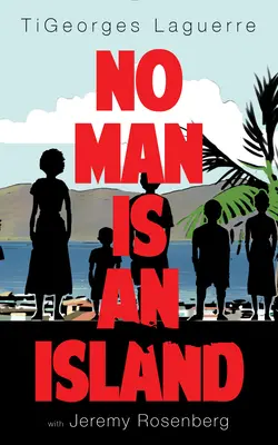 Niciun om nu este o insulă: A Memoir of Family and Haitian Cuisine (Memorii despre familie și bucătăria haitiană) - No Man Is an Island: A Memoir of Family and Haitian Cuisine