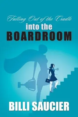 Căderea din leagăn în sala de consiliu (Falling out of the Cradle into the Boardroom) - Falling out of the Cradle into the Boardroom