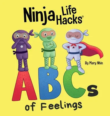 Ninja Life Hacks ABC-ul sentimentelor: Perfect Children's Book for Babies, Toddlers, Preschool About the Alphabet - Ninja Life Hacks ABCs of Feelings: Perfect Children's Book for Babies, Toddlers, Preschool About the Alphabet