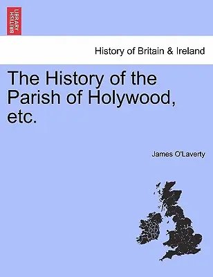 Istoria parohiei Holywood, Etc. - The History of the Parish of Holywood, Etc.