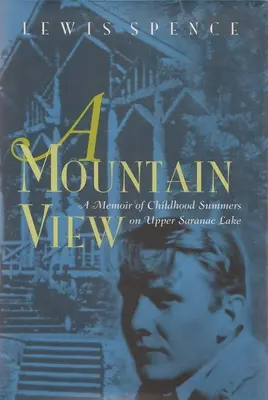 O vedere de munte: Verile copilăriei pe Lacul Saranac Superior - A Mountain View: Childhood Summers on Upper Saranac Lake