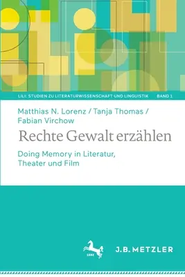 Rechte Gewalt Erzhlen: A face memorie în literatură, teatru și film - Rechte Gewalt Erzhlen: Doing Memory in Literatur, Theater Und Film