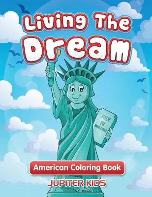 Trăind visul: Cartea de colorat American - Living The Dream: American Coloring Book