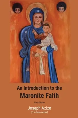 O introducere în credința maronită (ediție nouă) - An Introduction to the Maronite Faith (New Edition)