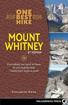 One Best Hike: Mount Whitney: Tot ce trebuie să știți pentru a parcurge cu succes cel mai înalt vârf din California - One Best Hike: Mount Whitney: Everything You Need to Know to Successfully Hike California's Highest Peak
