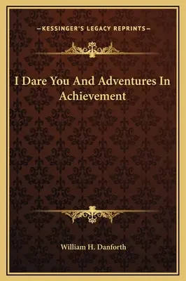I Dare You și aventuri în realizări - I Dare You And Adventures In Achievement