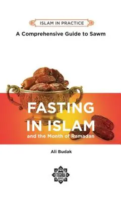 Postul în islam: Un ghid cuprinzător pentru Sawm, ediția a 2-a - Fasting in Islam: A Comprehensive Guide to Sawm, 2nd Edition