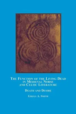 Funcția morților vii în literatura medievală nordică și celtică: Moartea și dorința - The Function of the Living Dead in Medieval Norse and Celtic Literature: Death and Desire