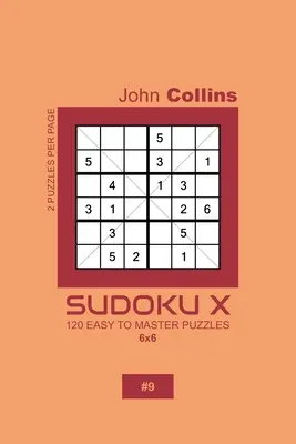 Sudoku X - 120 puzzle-uri ușor de stăpânit 6x6 - 9 - Sudoku X - 120 Easy To Master Puzzles 6x6 - 9