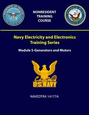 Instruire în domeniul electricității și electronicii marinei: Seria: Modulul 5 - Generatoare și motoare - NAVEDTRA 14177A - Navy Electricity and Electronics Training: Series Module 5 - Generators and Motors - NAVEDTRA 14177A