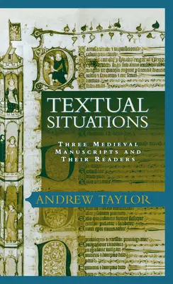Situații textuale: Trei manuscrise medievale și cititorii lor - Textual Situations: Three Medieval Manuscripts and Their Readers