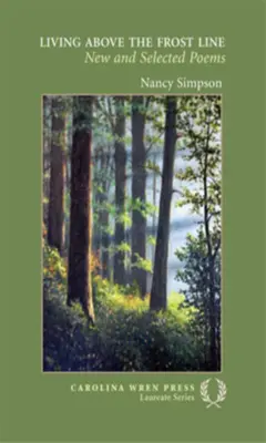 Living Above the Frost Line: Poeme noi și alese - Living Above the Frost Line: New and Selected Poems