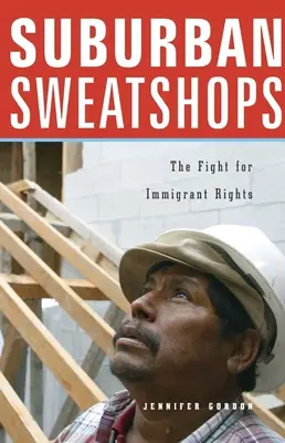 Suburban Sweatshops: Lupta pentru drepturile imigranților - Suburban Sweatshops: The Fight for Immigrant Rights