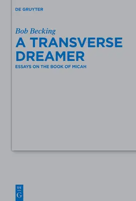 Un visător transversal: Eseuri despre Cartea lui Mica - A Transverse Dreamer: Essays on the Book of Micah