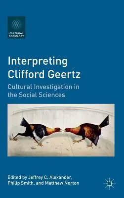 Interpretarea lui Clifford Geertz: Investigația culturală în științele sociale - Interpreting Clifford Geertz: Cultural Investigation in the Social Sciences