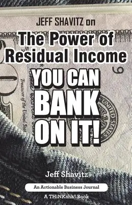 Jeff Shavitz despre Puterea venitului rezidual: Te poți baza pe el! - Jeff Shavitz on The Power of Residual Income: You Can Bank On It!