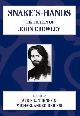 Snake's Hands: Ficțiunea lui John Crowley - Snake's Hands: The Fiction of John Crowley