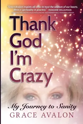 Slavă Domnului că sunt nebun: O călătorie spre sănătate - Thank God I'm Crazy: A Journey to Sanity