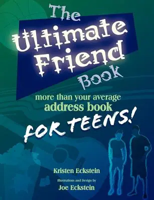 Cartea de prieteni supremă: Mai mult decât cartea de adrese obișnuită pentru adolescenți! - The Ultimate Friend Book: More Than Your Average Address Book For Teens!