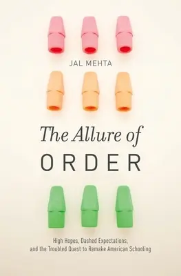 Allure of Order: Speranțe mari, așteptări năruite și încercarea problematică de a reface școala americană - Allure of Order: High Hopes, Dashed Expectations, and the Troubled Quest to Remake American Schooling