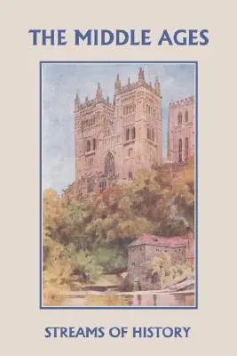 Fluxuri de istorie: Evul Mediu (Clasici de ieri) - Streams of History: The Middle Ages (Yesterday's Classics)