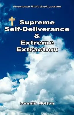Livrarea de sine supremă și extragerea extremă - Supreme Self-Deliverance & Extreme Extraction