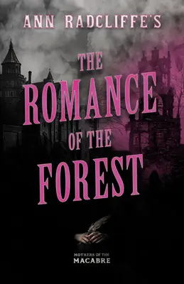 The Romance of the Forest de Ann Radcliffe - Ann Radcliffe's The Romance of the Forest