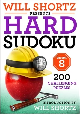 Will Shortz prezintă Hard Sudoku, volumul 8: 200 de puzzle-uri provocatoare - Will Shortz Presents Hard Sudoku Volume 8: 200 Challenging Puzzles