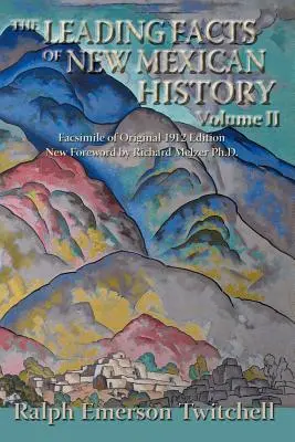 Principalele fapte din istoria Noului Mexic, vol. II (Softcover) - The Leading Facts of New Mexican History, Vol II (Softcover)