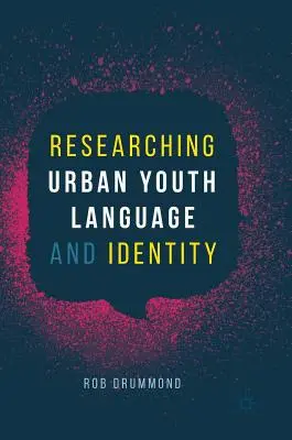 Cercetarea limbajului și identității tinerilor urbani - Researching Urban Youth Language and Identity
