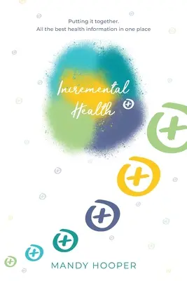 Sănătate incrementală: Putting it together. Toate cele mai bune informații despre sănătate într-un singur loc. - Incremental Health: Putting it together. All the best health information in one place.