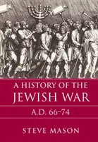 O istorie a războiului evreiesc: Ad 66-74 - A History of the Jewish War: Ad 66-74