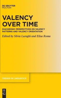 Valency Over Time: Perspective diacronice asupra modelelor de valență și a orientării valenței - Valency Over Time: Diachronic Perspectives on Valency Patterns and Valency Orientation