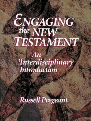 Engaging the New Testament (Ediția pe hârtie): O introducere interdisciplinară - Engaging the New Testament (Paper Edition): An Interdisciplinary Introduction