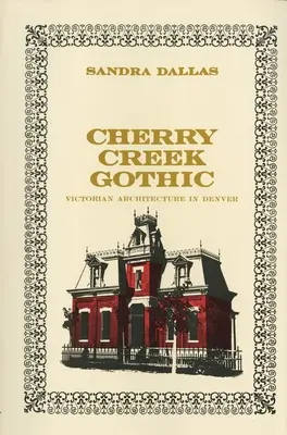 Cherry Creek Gothic: Arhitectura victoriană în Denver - Cherry Creek Gothic: Victorian Architecture in Denver