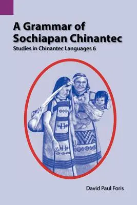 O gramatică a Sochiapan Chinantec: Studii în limba chinantecă 6 - A Grammar of Sochiapan Chinantec: Studies in Chinantec Language 6