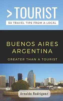 Greater Than a Tourist- Buenos Aires Argentina: 50 de sfaturi de călătorie de la un localnic - Greater Than a Tourist- Buenos Aires Argentina: 50 Travel Tips from a Local