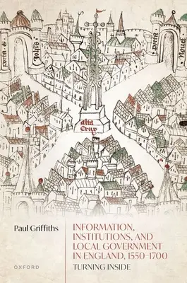 Informații, instituții și administrație locală în Anglia, 1550-1700: Turning Inside - Information, Institutions, and Local Government in England, 1550-1700: Turning Inside