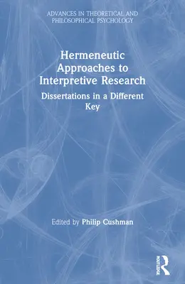 Hermeneutic Approaches to Interpretive Research: Disertații într-o cheie diferită - Hermeneutic Approaches to Interpretive Research: Dissertations In a Different Key