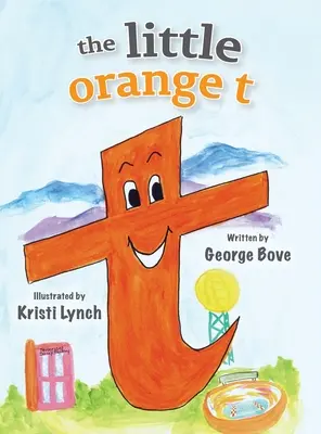 The little orange t: Citește cu voce tare Alfabet distractiv pentru copii - The little orange t: Read Outloud Fun Alphabet Book for Children