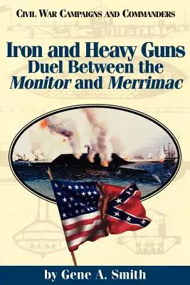 Fierul și tunurile grele: Duelul dintre Monitor și Merrimac - Iron and Heavy Guns: Duel Between the Monitor and the Merrimac