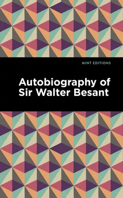 Autobiografia lui Sir Walter Besant - Autobiography of Sir Walter Besant