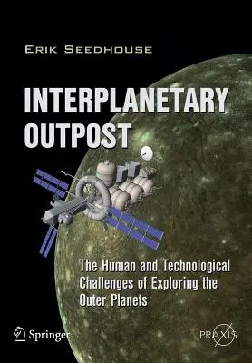 Avanpost interplanetar: Provocările umane și tehnologice ale explorării planetelor exterioare - Interplanetary Outpost: The Human and Technological Challenges of Exploring the Outer Planets