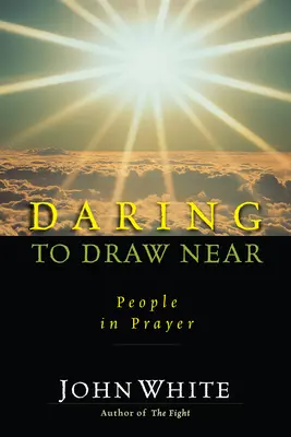 Îndrăznește să te apropii: Oameni în rugăciune - Daring to Draw Near: People in Prayer