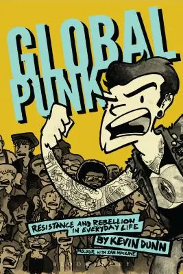Global Punk: Rezistență și rebeliune în viața de zi cu zi - Global Punk: Resistance and Rebellion in Everyday Life