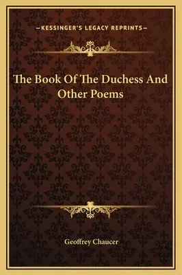 Cartea ducesei și alte poezii (The Book Of The Duchess And Other Poems) - The Book Of The Duchess And Other Poems