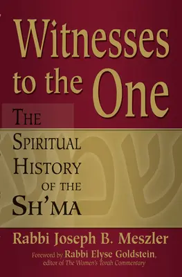 Martori ai Unicului: Istoria spirituală a Sh'ma - Witnesses to the One: The Spiritual History of the Sh'ma
